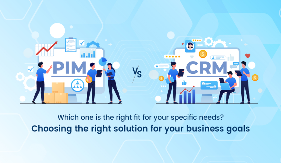 PIM vs CRM: Which Solution is Right for Your Business?