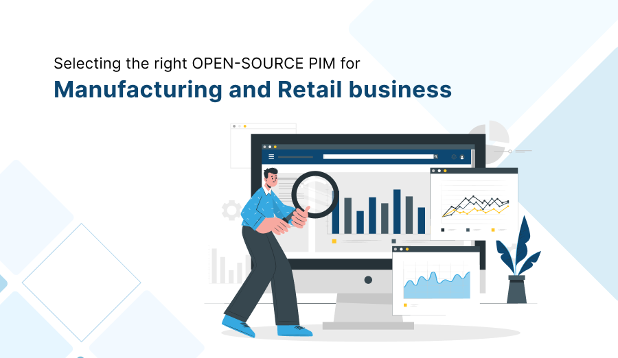 Selecting the right OPEN-SOURCE PIM for Manufacturing and Retail