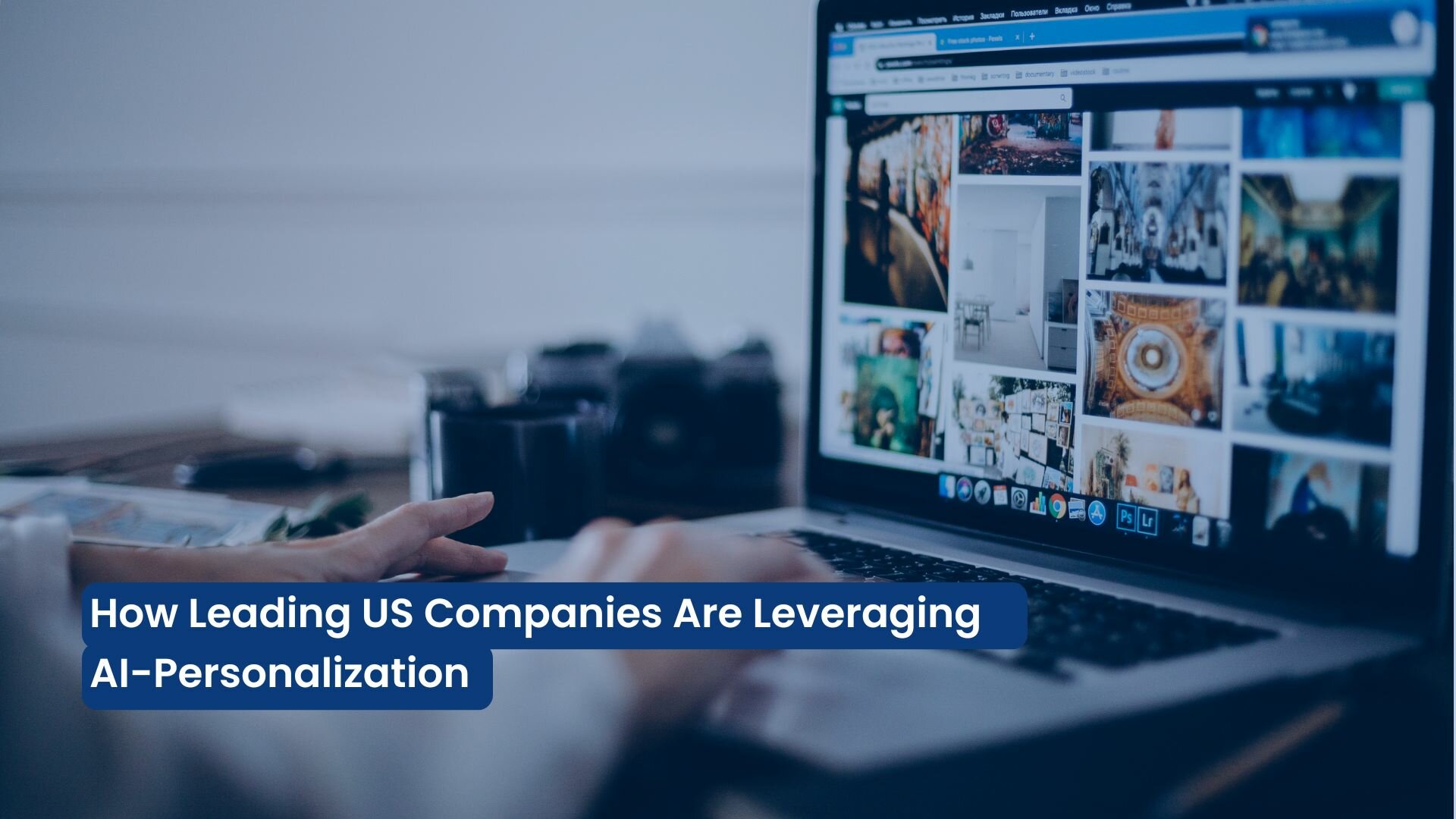 Why US Enterprises Are Investing Heavily in AI-Powered Personalization