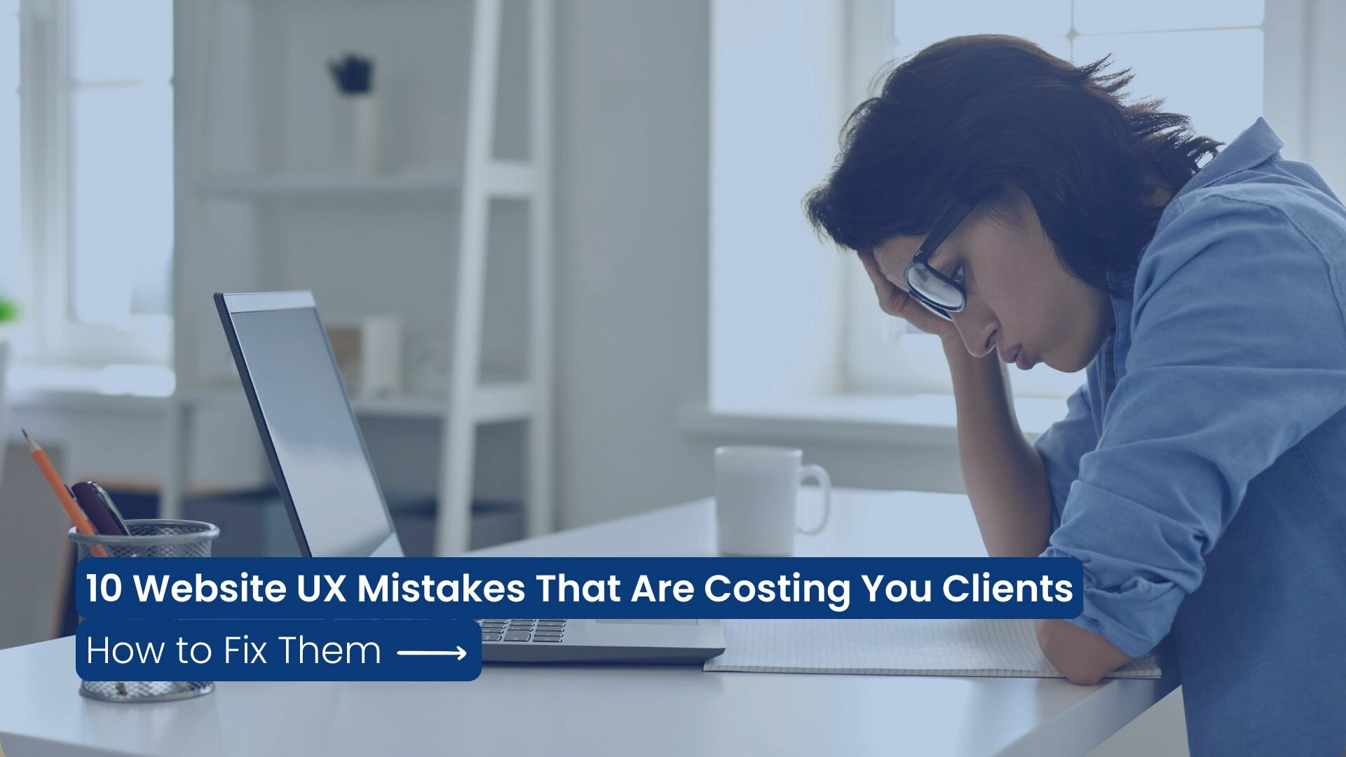 10 Website UX Mistakes That Are Costing You Clients (And How to Fix Them)