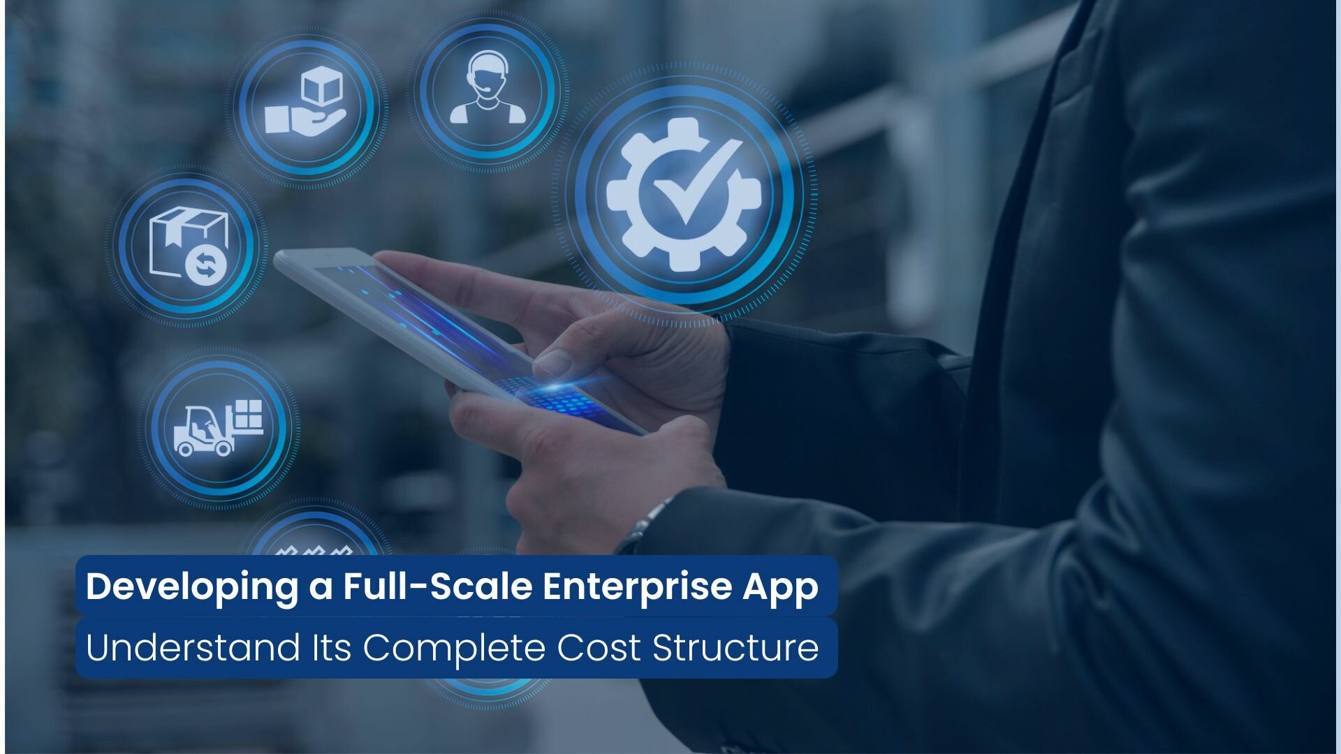 Cost Breakdown: Developing a Full-Scale Enterprise App in 2025