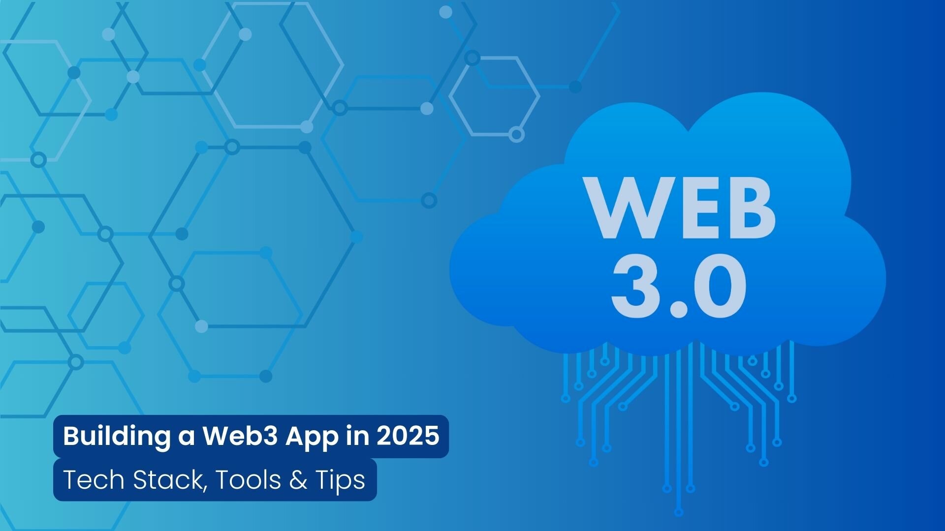 Building a Web3 App in 2025: Tech Stack, Tools & Tips